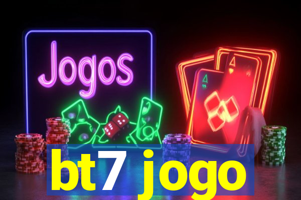 bt7 jogo